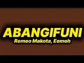 Download Lagu Romeo Makota, Eemoh - Abangifuni (lyrics)