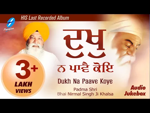 Download MP3 Last Recorded Album of Padma Shri Bhai Nirmal Singh Ji Khalsa - Dukh Na Paave Koye - Shabad Gurbani