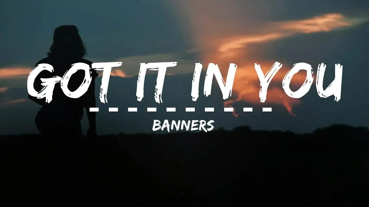 BANNERS - Got It In You (Lyrics)