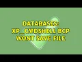 Databases xp - cmdshell bcp wont save file 2 Solutions
