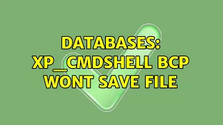 Databases xp - cmdshell bcp wont save file 2 Solutions