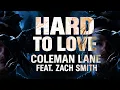 Download Lagu Coleman Lane - Hard To Love ( feat. @ZachSmithog )