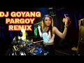 Download Lagu DJ GOYANG PARGOY REMIX