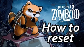 How to reset Project Zomboid