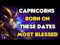 CAPRICORNS BORN ON THESE DATES ARE THE MOST POWERFUL AND BLESSED BY GOD