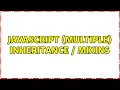 JavaScript multiple inheritance mixins 3 Solutions