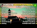 Lagu Playlist TERBARU Spotify Indonesia 2025 Paling Viral \u0026 Sering Diputar | Lesung Pipi, Mangu, Nina.