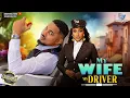 Lagu MY WIFE MY DRIVER | UCHE MONTANA | BEN TOUITOU | LATEST NOLLYWOOD MOVIES