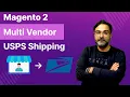 Magento 2 Multi Vendor USPS Shipping Management Plugin - Overview
