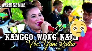 Download 😭😭YANI RIDHO - KANGGO WONG KAEN - OM.BINTARA MUDA, MP3