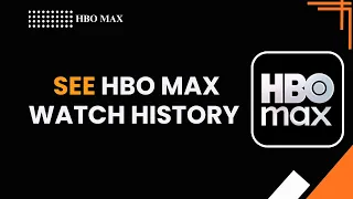 HOW TO SEE HBO MAX WATCH HISTORY
