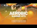 🔥 Aerobic Summer Hits 2021 – 140 BPM / 32 Count (60-Min Session)