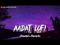 Aadat - Atif Aslam | (Slowed + Reverb) | Sad Lofi Songs | MD Izhar YouTube