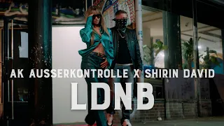 AK AUSSERKONTROLLE x SHIRIN DAVID - LDNB (prod. by Sonus030) [Official Video]