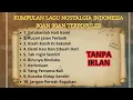 Download Lagu Kumpulan Lagu Nostalgia Indonesia 80an 90an Terpopuler | Tembang Kenangan Nostalgia