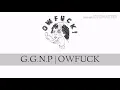G.G.N.P | OWFUCK (Lyrics)