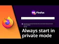 How to always enable private Mode in Firefox Tutorial