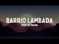 Download Lagu Fred De Palma - BARRIO LAMBADA (Testo/Lyrics)