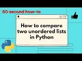 How to compare two unordered lists in Python