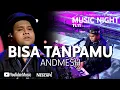 Download Lagu ANDMESH - BISA TANPAMU (LIVE AT YOUTUBE MUSIC NIGHT 11.11)