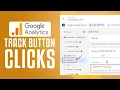 How To Track Button Clicks In Google Analytics 4 2026 Complete Tutorial Step by Step
