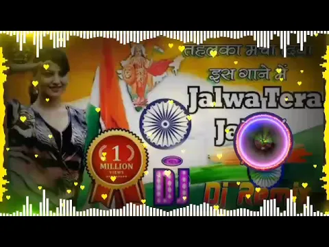 Download MP3 Jalwa Jalwa (Hindustan ki kasam )15 August independence day Dj remix song