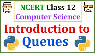 Introduction to Queue Data Structure NCERT Class 12 Computer Science with Python CBSE Board Exams