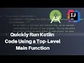 Quickly Run Kotlin Code in Android Studio and IntelliJ