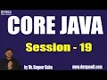 Core Java Online Training Session - 19 by Mr Nagoor Babu On 10-07-2019 at 10AM
