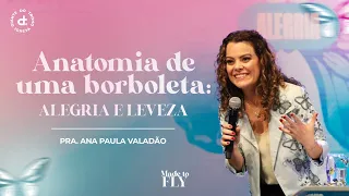 Anatomia de uma borboleta: Alegria e Leveza | Conf Mulheres DT Made to Fly || Pra Ana Paula Valadão