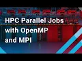 HPC Parallel Jobs with OpenMP and MPI