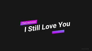 Download TheOvertunes - I Still Love You (Lyrics) MP3