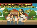 Download Lagu AZAB ANAK SEKOLAH SOMBONG! NGAKU-NGAKU ANAK BLASTERAN ALIAS BULE | ANIMASI AZAB