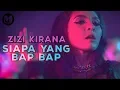 Download Lagu ZIZI KIRANA - SIAPA YANG BAP BAP (OFFICIAL MUSIC VIDEO)