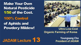 Download JADAM Lecture Part 13.  Make Your Own Natural Pesticide 1/50 of the Cost. 100% Control of Aphid MP3