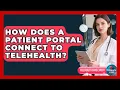 How Does A Patient Portal Connect To Telehealth - Telehealth Care Expert