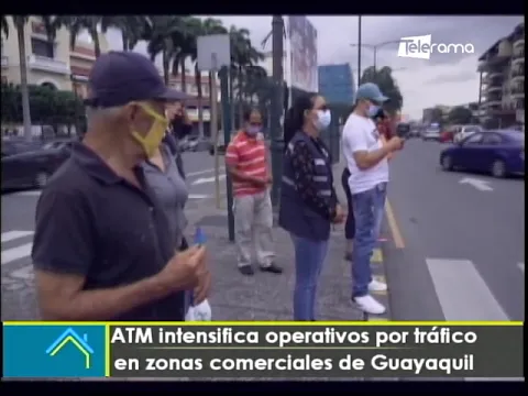 ATM intensifica operativos por tráfico en zonas comerciales de Guayaquil