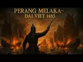 Download Lagu Perang Melaka – Dai Viet 1483: Kisah Besar Yang Jarang Diceritakan!