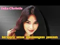 Download Lagu “Inka Christie Pecah Kesunyian: ‘Sudah Cukup Saya Berdiam Selama Ini’”