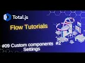 Total js Flow Custom components Settings