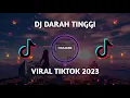 Download Lagu DJ DARAH TINGGI VIRAL TIKTOK 2023