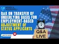Q A on Transfer of Underlying Basis for Employment-Based Adjustment of Status Applicants