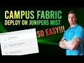 Learn How To Deploy A Campus Fabric On Juniper Networks Mist