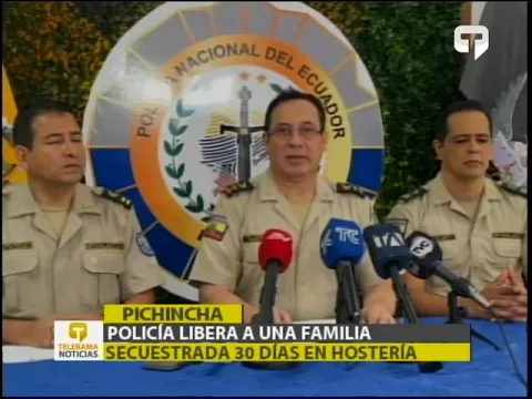 Policía libera a una familia secuestrada 30 días en hostería