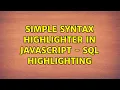 Simple syntax highlighter in Javascript - SQL highlighting