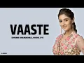 Vaaste (Lyrics) - Dhvani Bhanushali | Tanishk Bagchi | Nikhil D