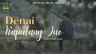 Download LAGU MINANG TERBARU 2021 - DENAI KAPULANG JUO - Farid Sauki (Official Music Video) MV MP3