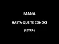Maná - Hasta que te conoci (Letra/Lyrics)