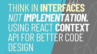 Think in Interfaces Not Implementation Using React Context API for Better Code Design