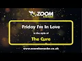 Download Lagu The Cure - Friday I'm In Love - Karaoke Version from Zoom Karaoke